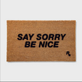 Paillasson Say Sorry Be Nice